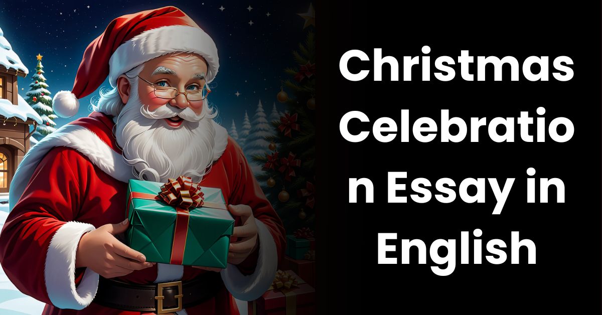 Christmas Celebration Essay in English: A Joyous Tradition of Togetherness and Cheer