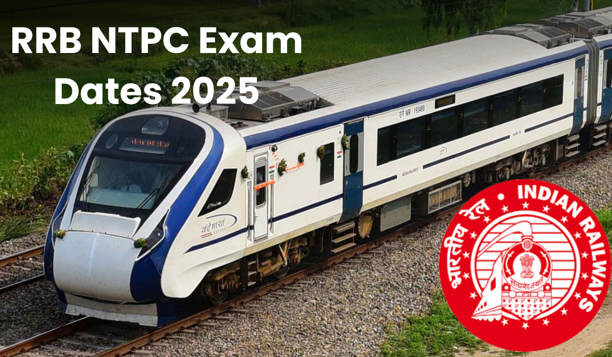 RRB NTPC Exam Dates 2025: विस्तृत जानकारी और तैयारी के लिए गाइड