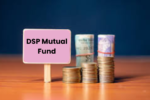 कम निवेश में कमाई का सुनहरा मौका! मात्र ₹100 से DSP Mutual Fund के नए NFO में निवेश कर बनाएं भविष्य सुनहरा