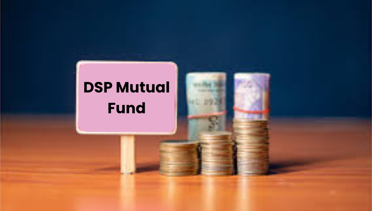 कम निवेश में कमाई का सुनहरा मौका! मात्र ₹100 से DSP Mutual Fund के नए NFO में निवेश कर बनाएं भविष्य सुनहरा